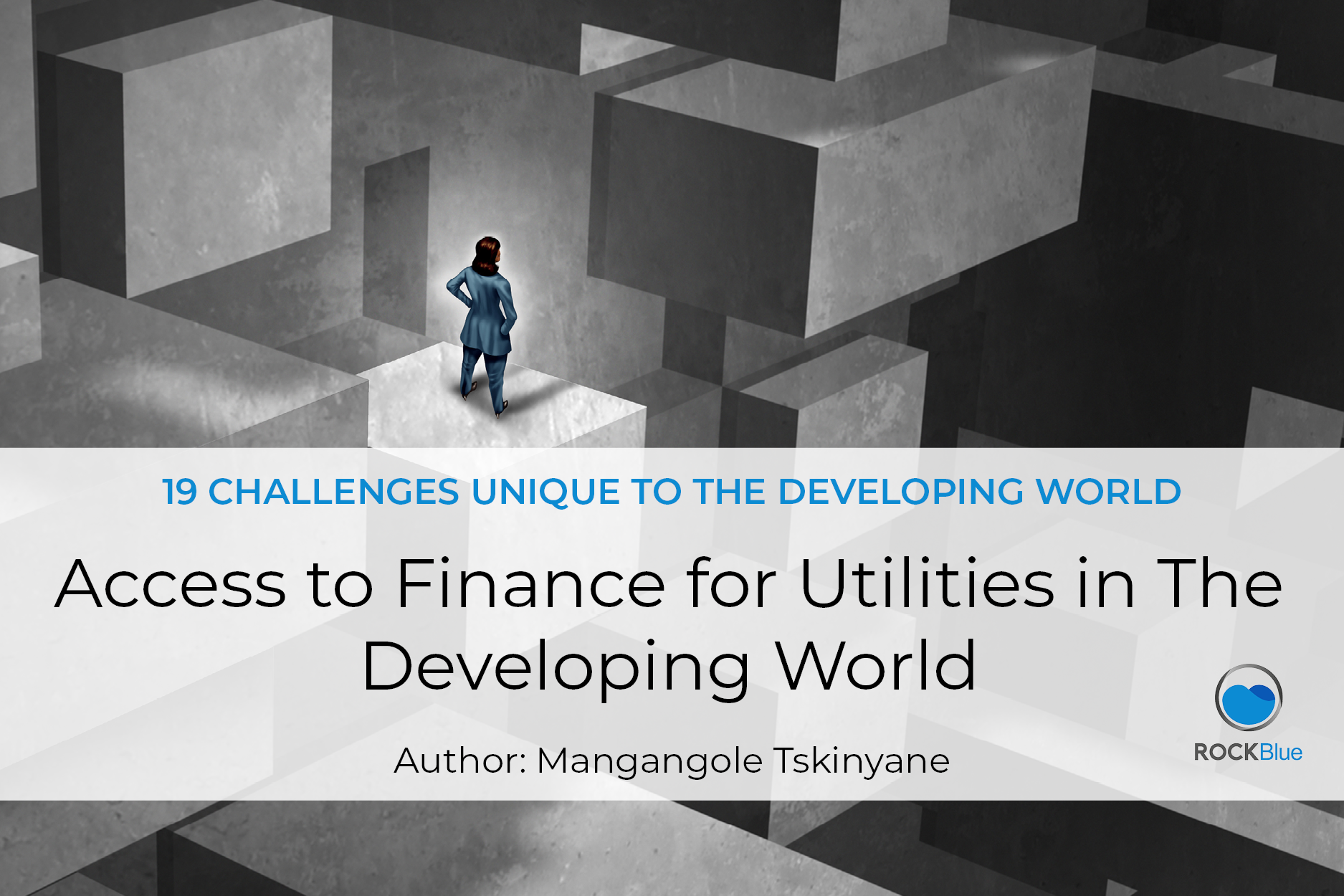 Access to Finance for Utilities in The Developing World by Mangangole Tskinyane